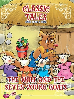 Classic Tales Once Upon a Time The Wolf and the Seven Young Goats by Editora, On Line