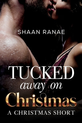 Tucked Away on Christmas: A Christmas Short by Ranae, Shaan