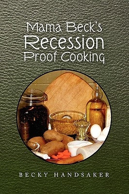 Mama Beck's Recession Proof Cooking by Handsaker, Becky