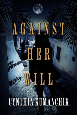 Against Her Will by Kumanchik, Cynthia