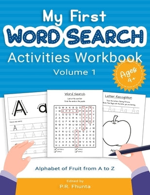 My First Word Search Activities Workbook, Volume 1: Ages 4+, Alphabet of Fruit from A to Z by Fhunta, P. R.