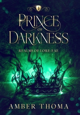 Prince of Darkness: Realms of Lore: Fae Book One by Thoma, Amber