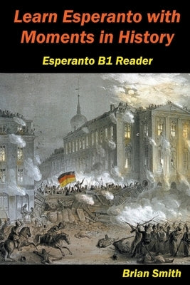 Learn Esperanto with Moments in History by Smith, Brian