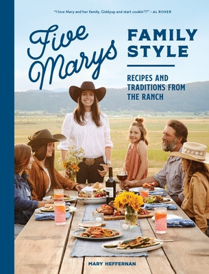 Five Marys Family Style: Recipes and Traditions from the Ranch by Heffernan, Mary