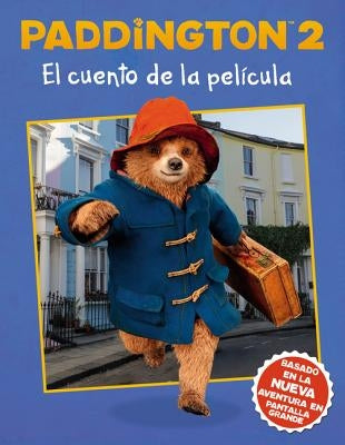 Paddington 2: El Cuento de la Pel?cula: Paddington Bear 2 the Movie Storybook (Spanish Edition) by Harpercollins Espanol