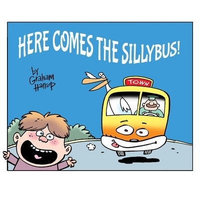 Here Comes the Sillybus! by Harrop, Graham