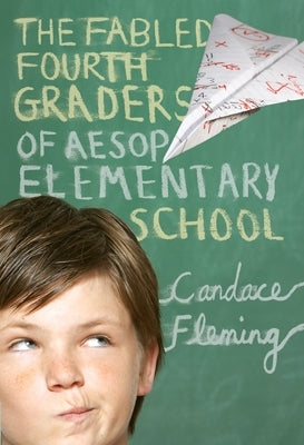 The Fabled Fourth Graders of Aesop Elementary School by Fleming, Candace