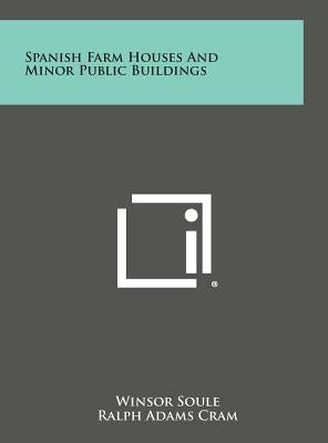 Spanish Farm Houses and Minor Public Buildings by Soule, Winsor