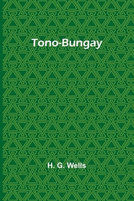 Tono-Bungay by G. Wells, H.