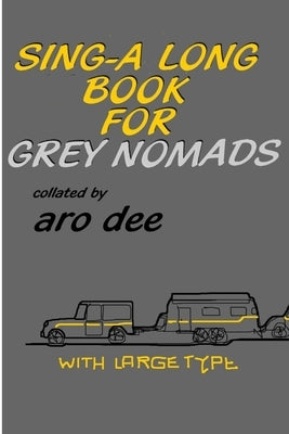 Sing-Along Book for Grey Nomads by Dee, Aro