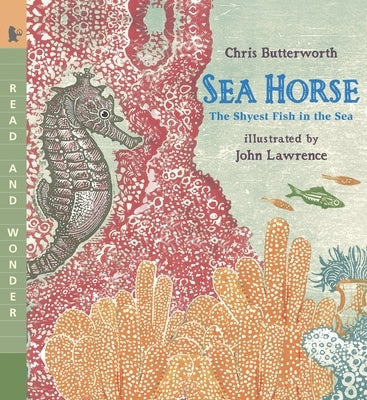 Sea Horse: The Shyest Fish in the Sea by Butterworth, Chris