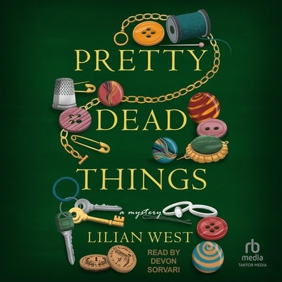 Pretty Dead Things: A Mystery by West, Lilian