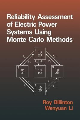 Reliability Assessment of Electric Power Systems Using Monte Carlo Methods by Billinton