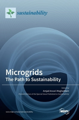 Microgrids: The Path to Sustainability by Anvari-Moghaddam, Amjad