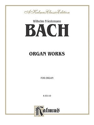 Bach Organ Works: For Organ by Bach, Wilhelm Friedemann