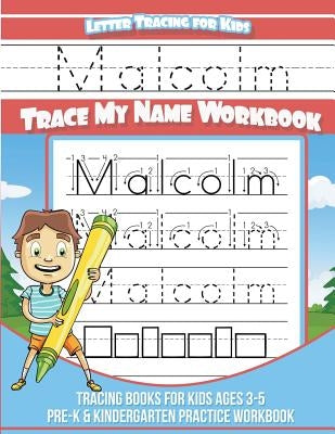 Malcolm Letter Tracing for Kids Trace my Name Workbook: Tracing Books for Kids ages 3 - 5 Pre-K & Kindergarten Practice Workbook by Davis, Yolie