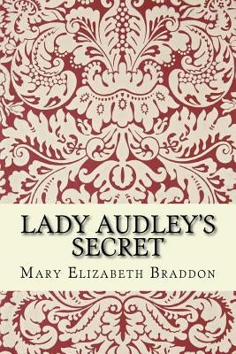 Lady Audley's Secret by Braddon, Mary Elizabeth