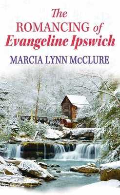 The Romancing of Evangeline Ipswich by McClure, Marcia Lynn