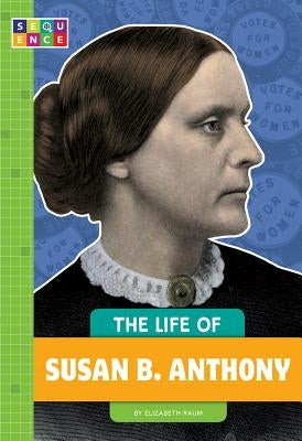 The Life of Susan B. Anthony by Raum, Elizabeth