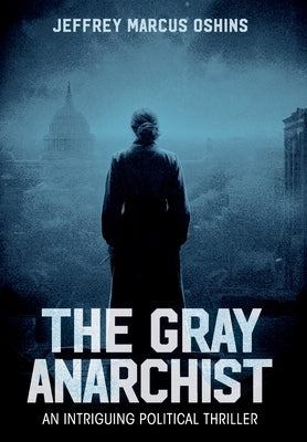 The Gray Anarchist by Oshins, Jeffrey Marcus