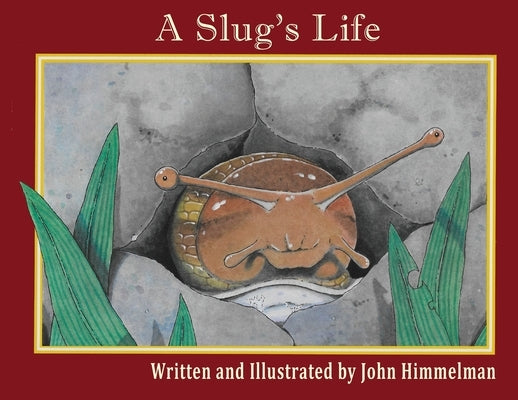 A Slug's Life by Himmelman, John