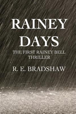 Rainey Days: A Rainey Bell Thriller by Bradshaw, R. E.