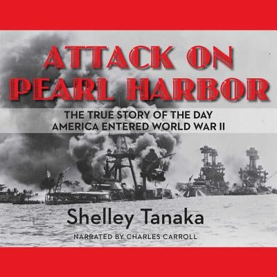 Attack on Pearl Harbor Lib/E by Tanaka, Shelley