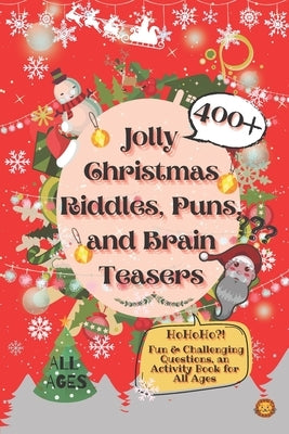 Jolly Christmas Riddles, Puns, and Brain Teasers: 400+ Fun & Challenging Questions, an Activity Book for All Ages by Lion, Laughing