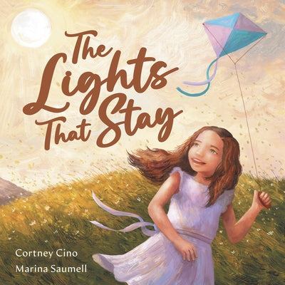 The Lights That Stay: A Picture Book That Inspires Self-Confidence and Celebrates Individuality by Cino, Cortney Renae