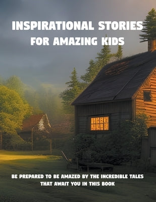 Inspirational stories for amazing kids by Hasan, Nashwan