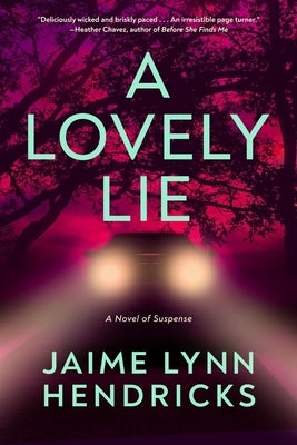 A Lovely Lie by Hendricks, Jaime Lynn