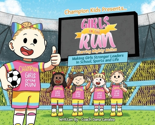 Girls on the Run: Starring Mighty Melina by Cavalea, Dana