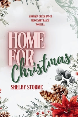 Home For Christmas: A Broken Creek Ranch & Mercenary Ranch Companion Novella by Storme, Shelby