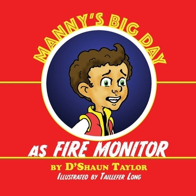 Manny's Big Day as Fire Monitor by Taylor, D'Shaun