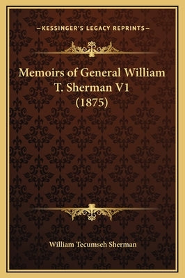 Memoirs of General William T. Sherman V1 (1875) by Sherman, William Tecumseh