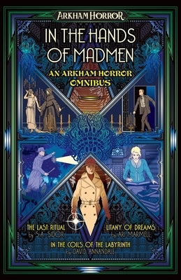 In the Hands of Madmen: An Arkham Horror Omnibus by Sidor, S. A.