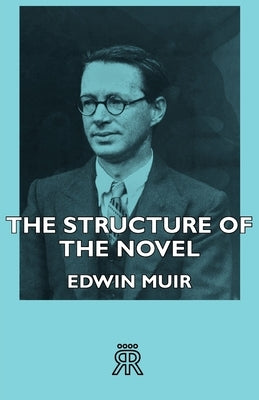 The Structure of the Novel by Muir, Edwin