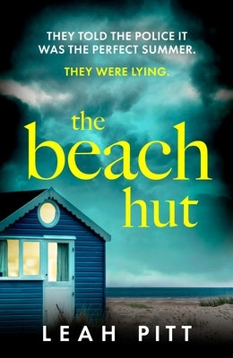 The Beach Hut: The Gripping Summer Crime Thriller - Perfect for Your Holiday This Year! by Pitt, Leah