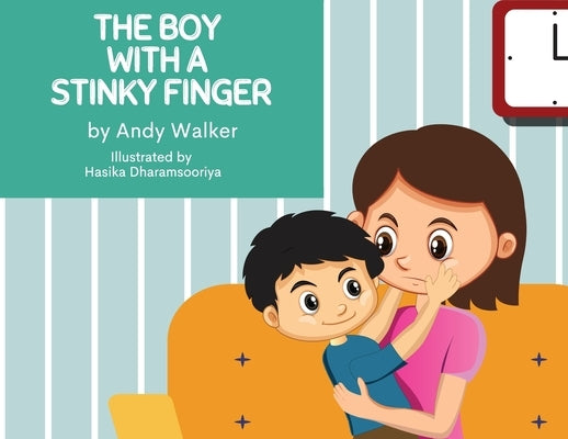 The Boy With The Stinky Finger by Walker, Andy