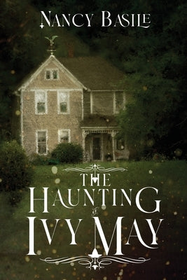 The Haunting of Ivy May: Magic in Mistwick by Basile, Nancy