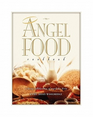 Angel Food Cook Book: a loving collaboration of angels for kevin by Wooldridge, Kathy Tryon