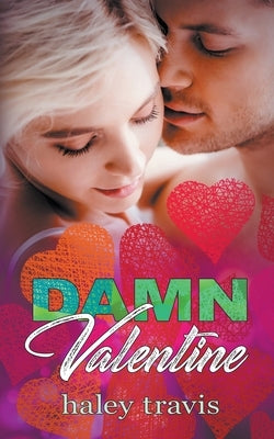 Damn Valentine (Instalove New Year's to Valentine's Day Short Romance) by Travis, Haley