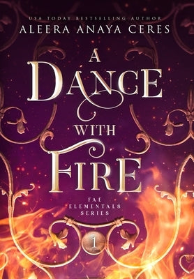 A Dance with Fire by Ceres, Aleera Anaya