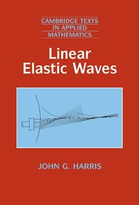 Linear Elastic Waves by Harris, John G.