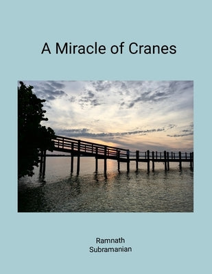 A Miracle of Cranes by Subramanian, Ramnath