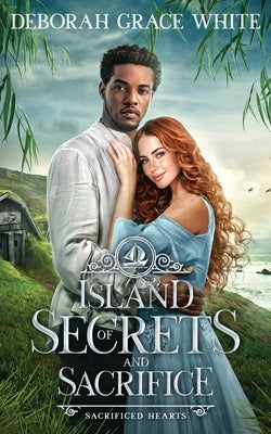 Island of Secrets and Sacrifice by White, Deborah Grace