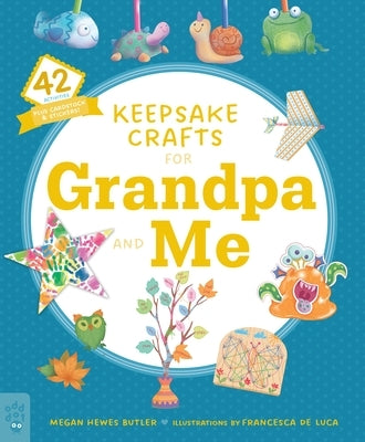 Keepsake Crafts for Grandpa and Me: 42 Activities Plus Cardstock & Stickers! by Butler, Megan Hewes