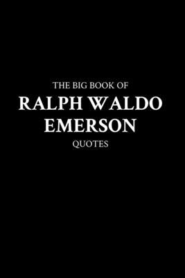 The Big Book of Ralph Waldo Emerson Quotes by M. K.