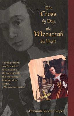 The Cross by Day, the Mezuzzah by Night by Siegel, Deborah Spector