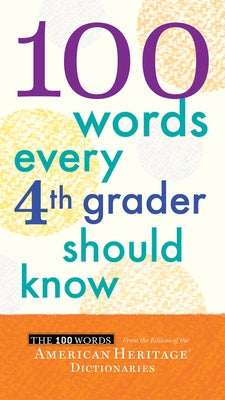 100 Words Every 4th Grader Should Know by Editors of the American Heritage Di